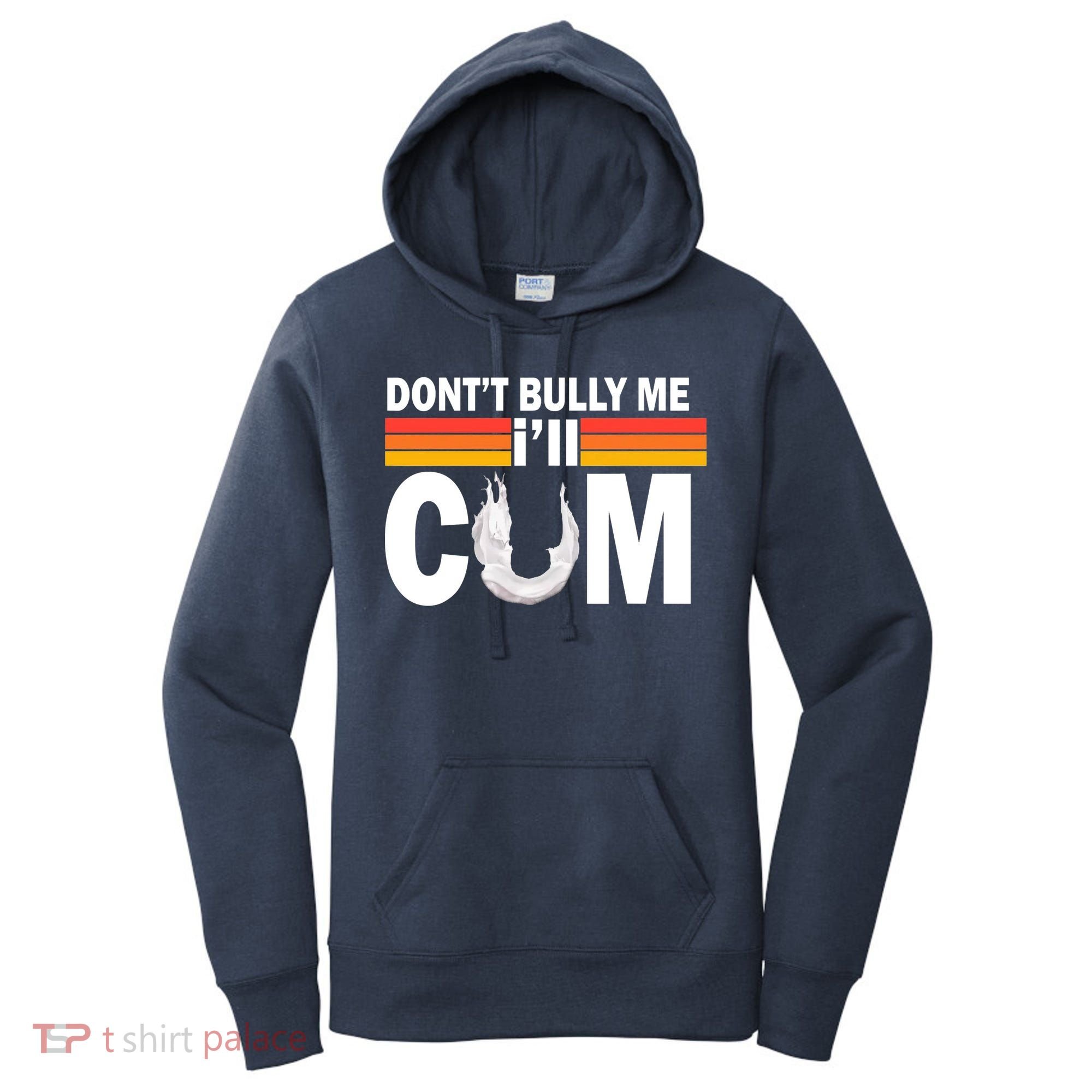 DonT Bully Me ILl Cum Retro Anti Bullying Women's Hoodie