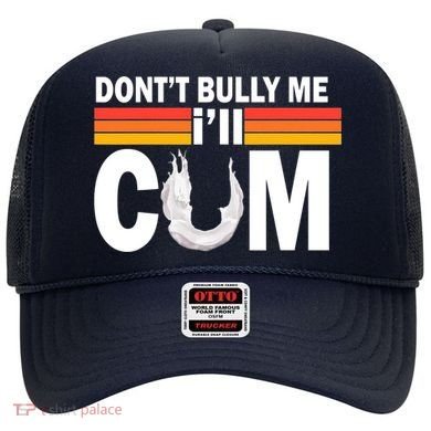 DonT Bully Me ILl Cum Retro Anti Bullying Hat