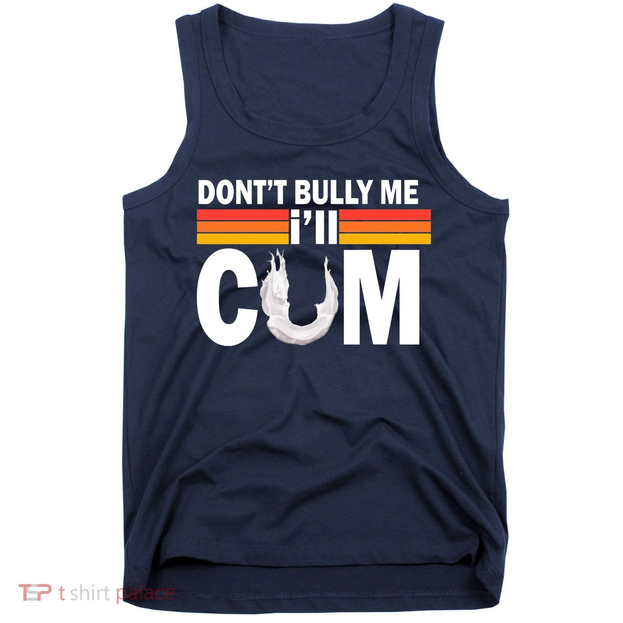 DonT Bully Me ILl Cum Retro Anti Bullying Tank Top