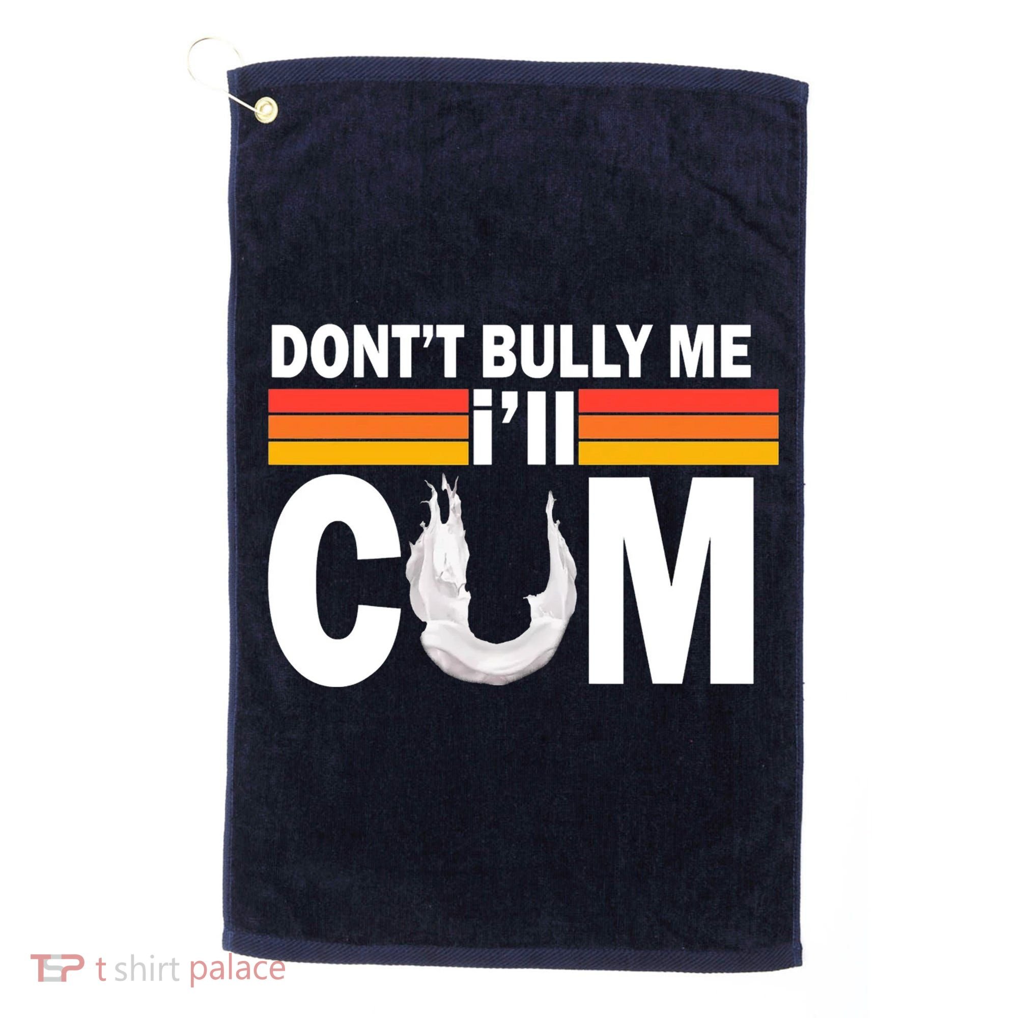 DonT Bully Me ILl Cum Retro Anti Bullying Golf Towel