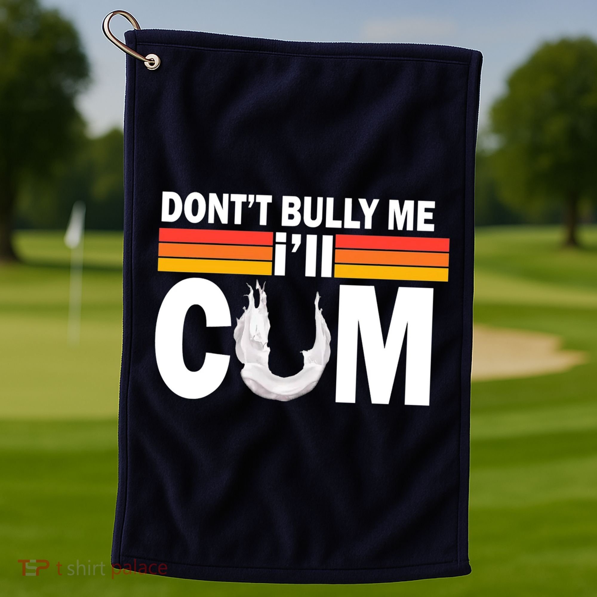 DonT Bully Me ILl Cum Retro Anti Bullying Golf Towel
