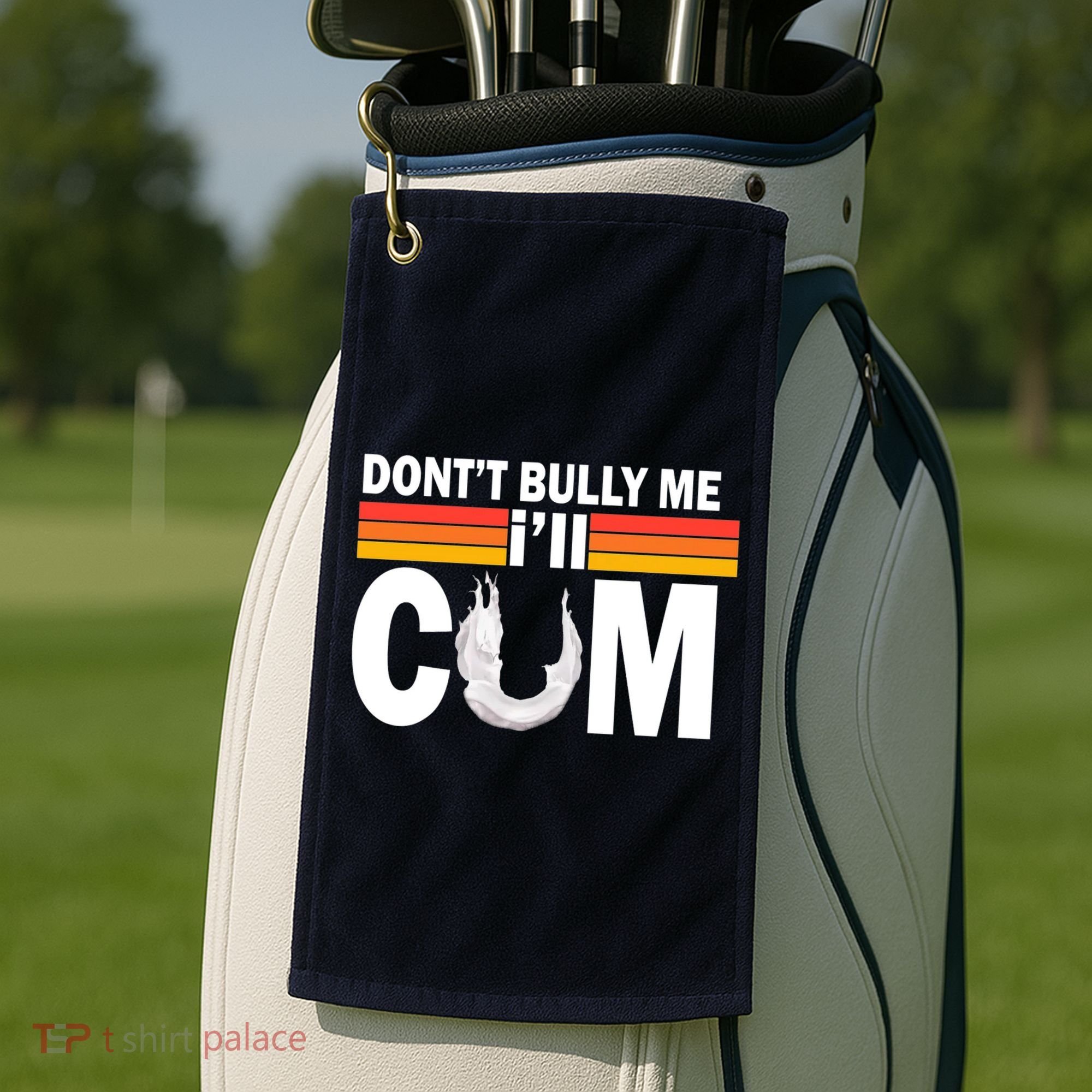 DonT Bully Me ILl Cum Retro Anti Bullying Golf Towel