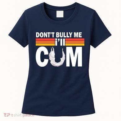DonT Bully Me ILl Cum Retro Anti Bullying Women's T-Shirt