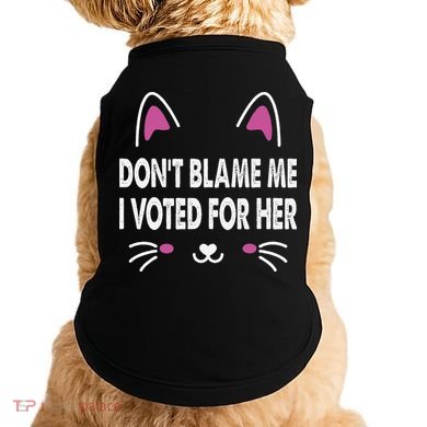 DonT Blame Me I Voted For Her Funny Doggie Tank