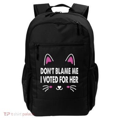 DonT Blame Me I Voted For Her Funny Backpack