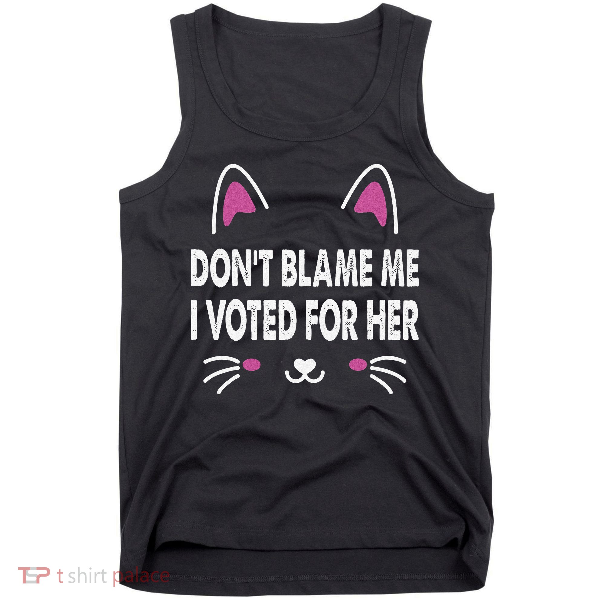 DonT Blame Me I Voted For Her Funny Tank Top