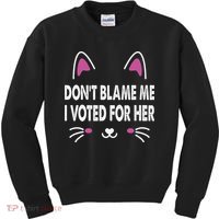 DonT Blame Me I Voted For Her Funny Kids Sweatshirt thumb 0