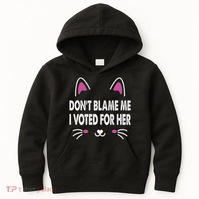 DonT Blame Me I Voted For Her Funny Kids Hoodie