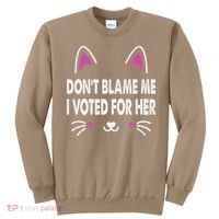 DonT Blame Me I Voted For Her Funny Sweatshirt thumb 0