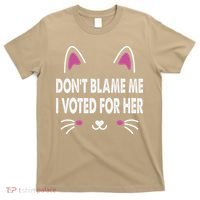 DonT Blame Me I Voted For Her Funny T-Shirt thumb 0