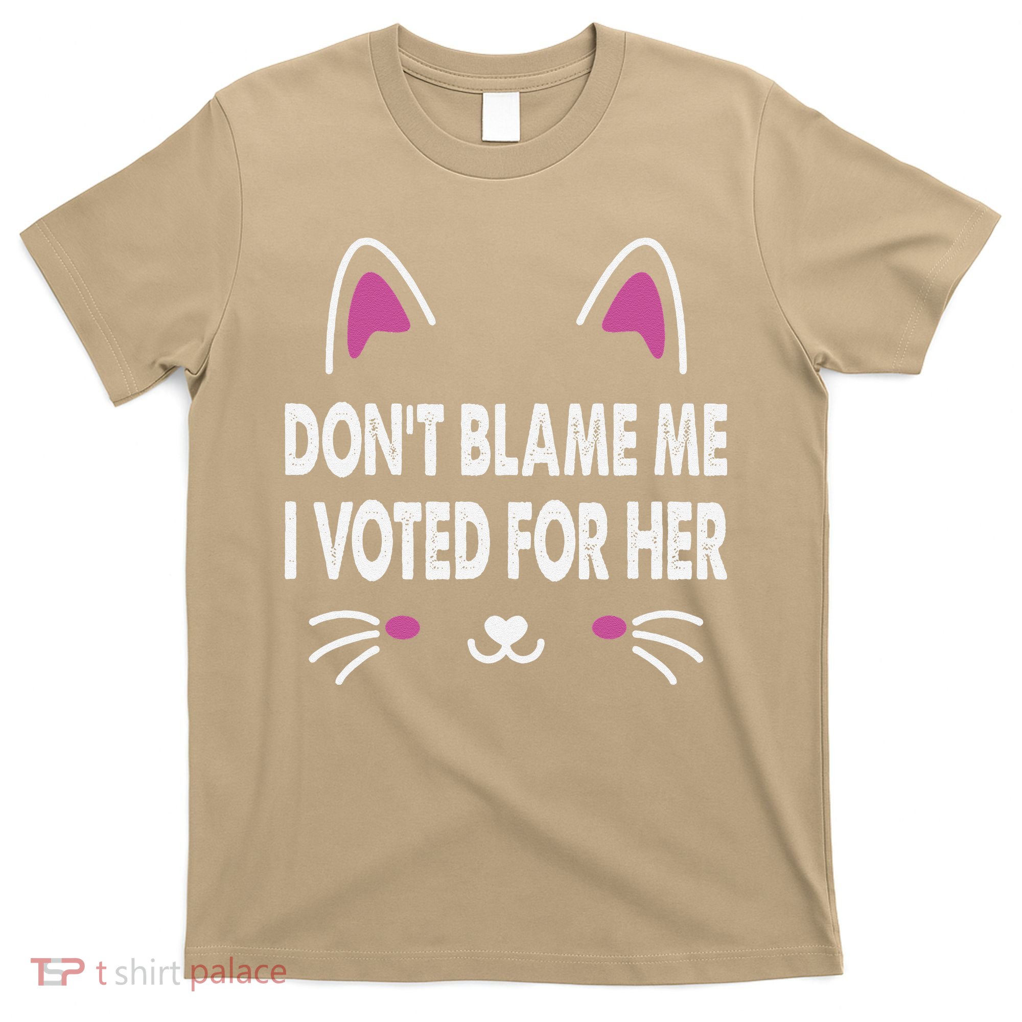 DonT Blame Me I Voted For Her Funny T-Shirt