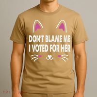 DonT Blame Me I Voted For Her Funny T-Shirt thumb 3