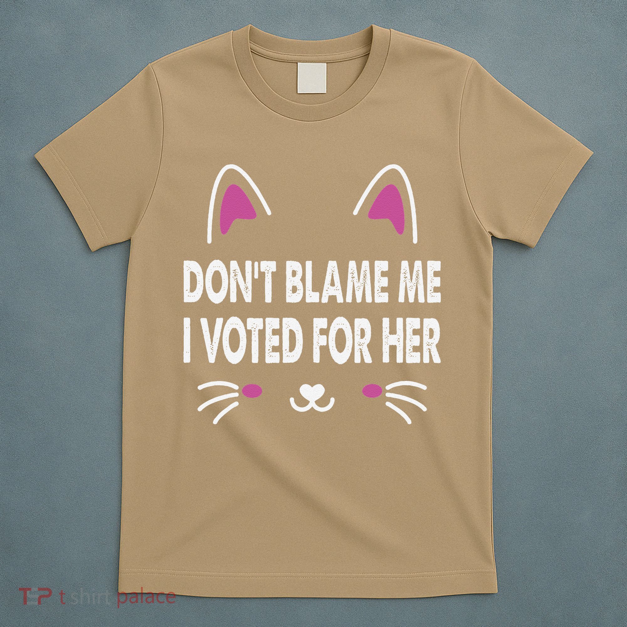 DonT Blame Me I Voted For Her Funny T-Shirt