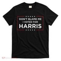 Don't Blame Me I Voted For Harris T-Shirt thumb 0