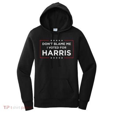 Don't Blame Me I Voted For Harris Women's Hoodie