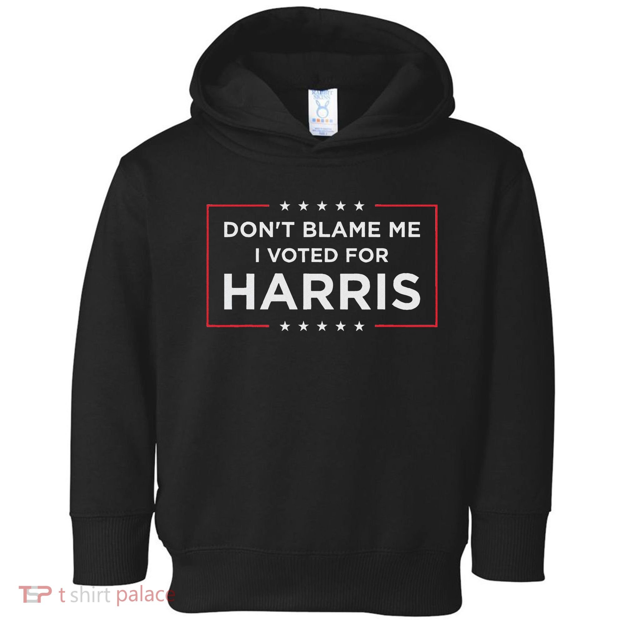 Don't Blame Me I Voted For Harris Toddler Hoodie