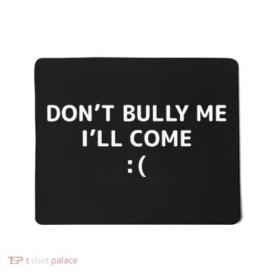 DonT Bully Me ILl Come Meme Funny Memes Mousepad