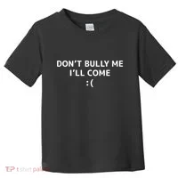 DonT Bully Me ILl Come Meme Funny Memes Toddler T-Shirt thumb 0