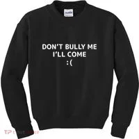 DonT Bully Me ILl Come Meme Funny Memes Kids Sweatshirt thumb 0