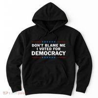 Dont Blame Me I Voted For Democracy Hoodie thumb 0