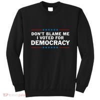 Dont Blame Me I Voted For Democracy Sweatshirt thumb 0