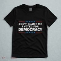 Dont Blame Me I Voted For Democracy T-Shirt thumb 5