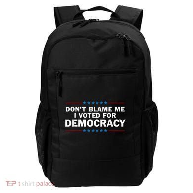 Dont Blame Me I Voted For Democracy Backpack