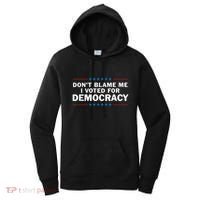 Dont Blame Me I Voted For Democracy Women's Hoodie thumb 0