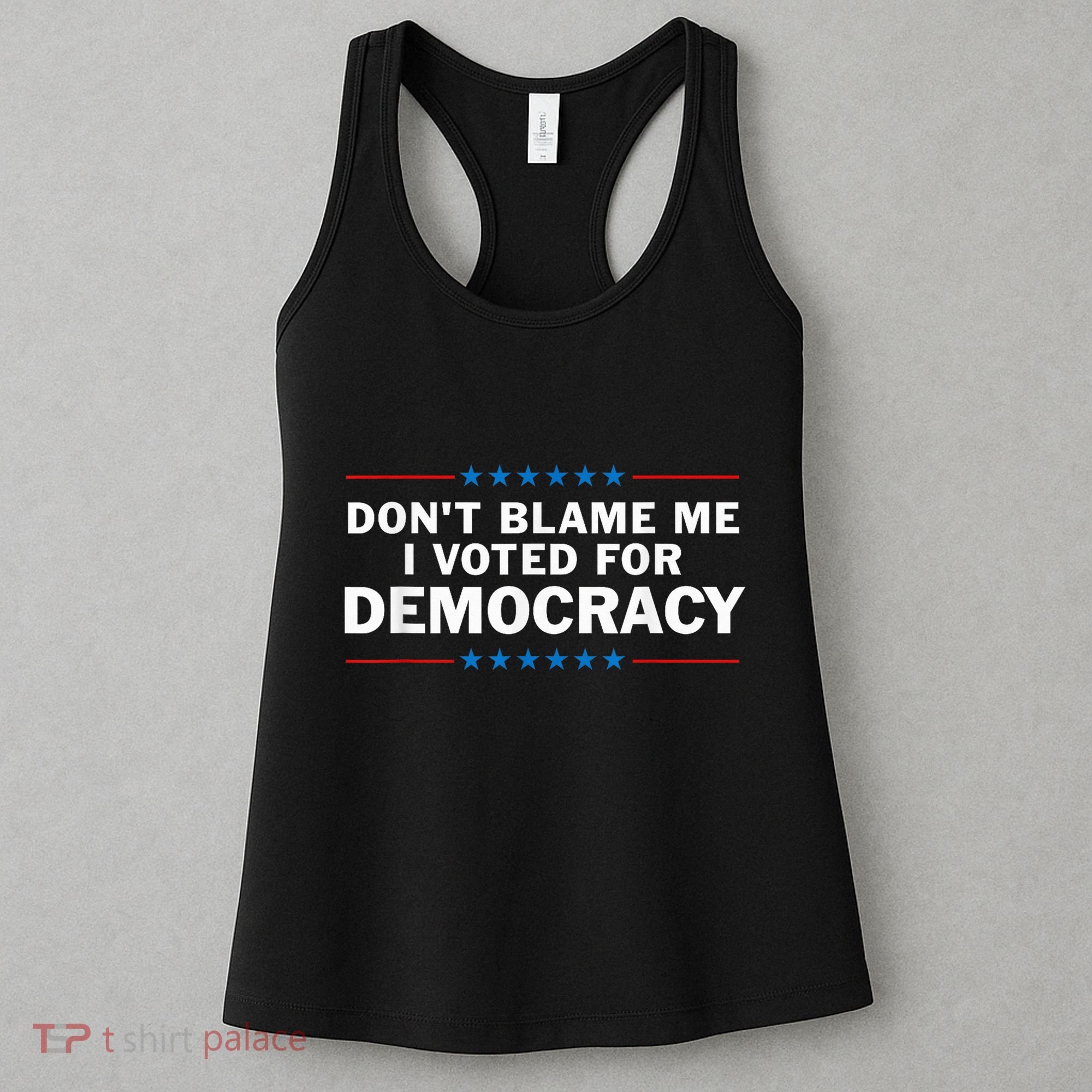 Dont Blame Me I Voted For Democracy Women's Tank Top