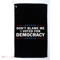 Dont Blame Me I Voted For Democracy Golf Towel thumb 0