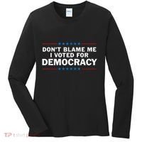 Dont Blame Me I Voted For Democracy Women's Long Sleeve Shirt thumb 0