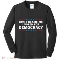 Dont Blame Me I Voted For Democracy Kids Long Sleeve Shirt thumb 0