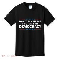 Dont Blame Me I Voted For Democracy Kids T-Shirt thumb 0