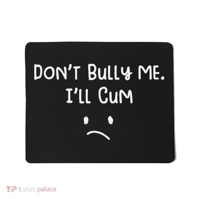 DonT Bull Me ILl Come Mousepad