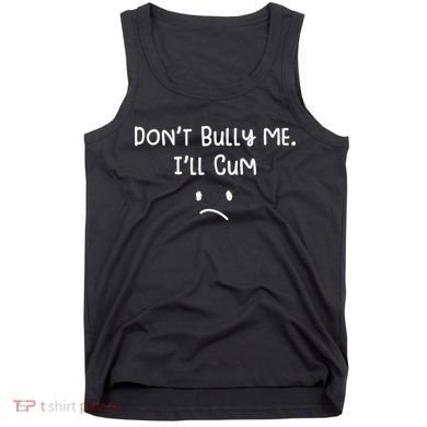 DonT Bull Me ILl Come Tank Top
