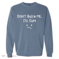 DonT Bull Me ILl Come Garment-Dyed Sweatshirt thumb 0