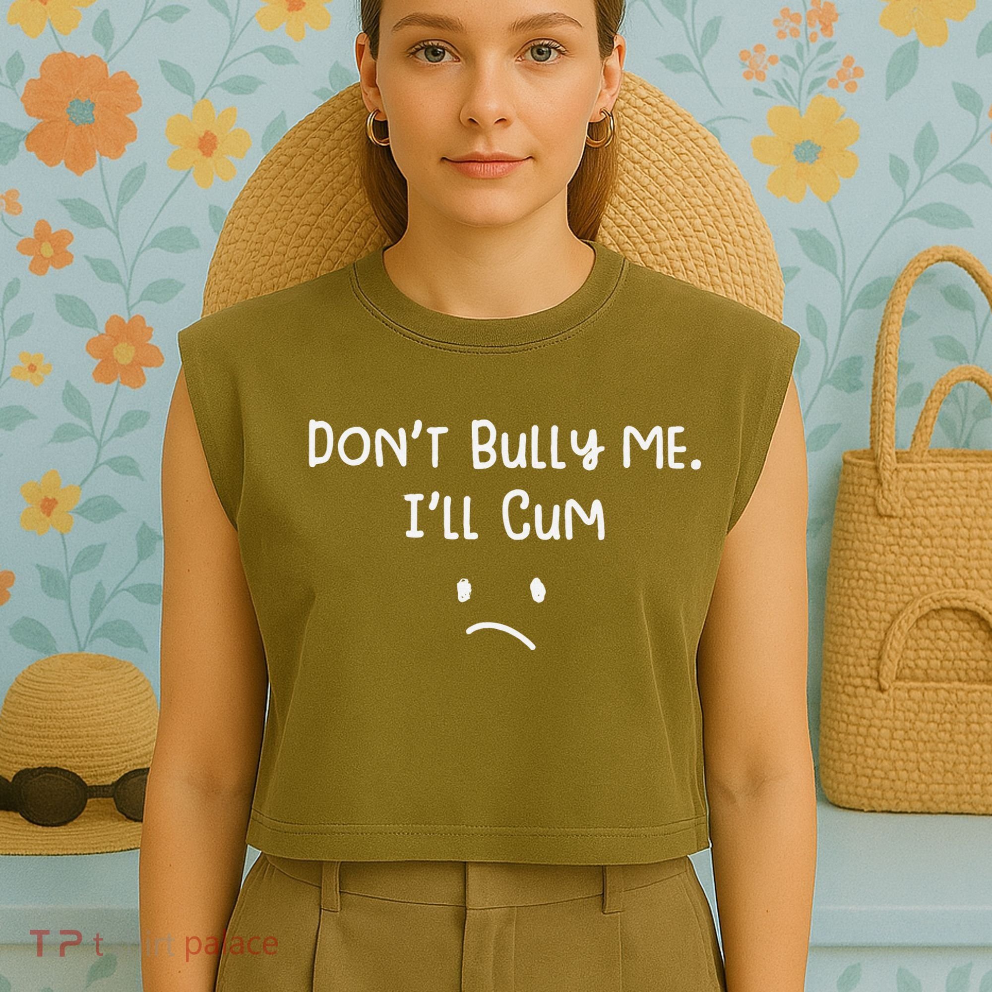 DonT Bull Me ILl Come Garment-Dyed Women's Muscle Tee
