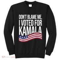 DonT Blame Me I Voted For Kamala 2024 Usa Kamala Harris Sweatshirt thumb 0