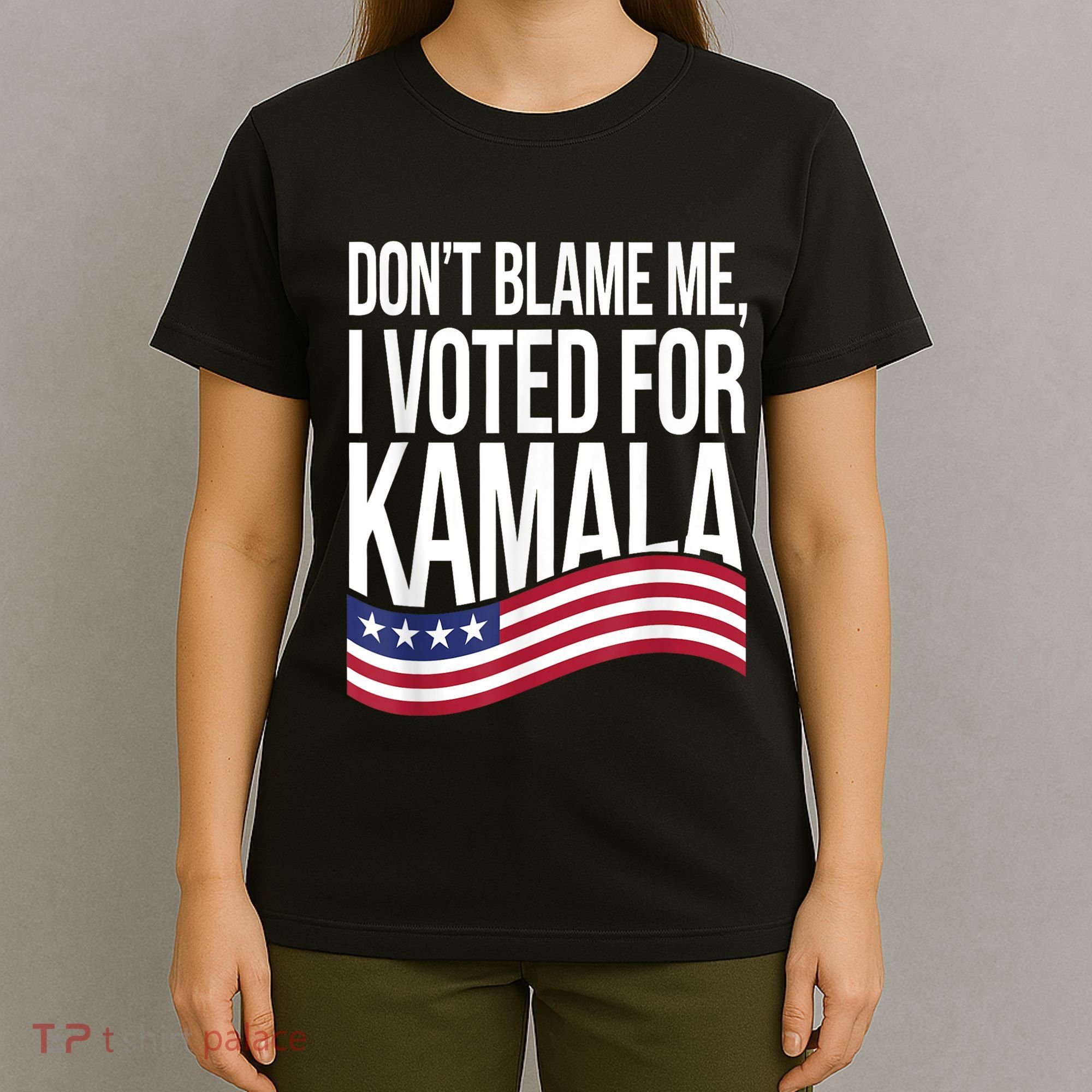 DonT Blame Me I Voted For Kamala 2024 Usa Kamala Harris T-Shirt