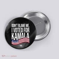 DonT Blame Me I Voted For Kamala 2024 Usa Kamala Harris Button thumb 0