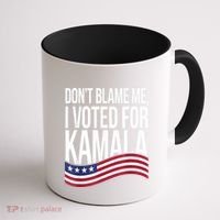 DonT Blame Me I Voted For Kamala 2024 Usa Kamala Harris Coffee Mug thumb 1