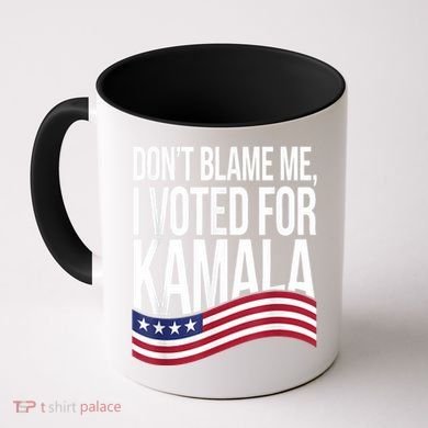 DonT Blame Me I Voted For Kamala 2024 Usa Kamala Harris Coffee Mug