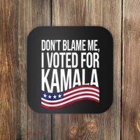 DonT Blame Me I Voted For Kamala 2024 Usa Kamala Harris Coaster thumb 0
