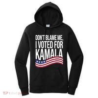 DonT Blame Me I Voted For Kamala 2024 Usa Kamala Harris Women's Hoodie thumb 0
