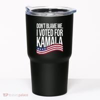 DonT Blame Me I Voted For Kamala 2024 Usa Kamala Harris Tumbler thumb 0