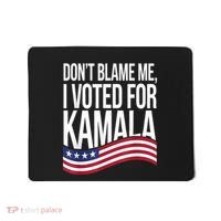 DonT Blame Me I Voted For Kamala 2024 Usa Kamala Harris Mousepad thumb 0