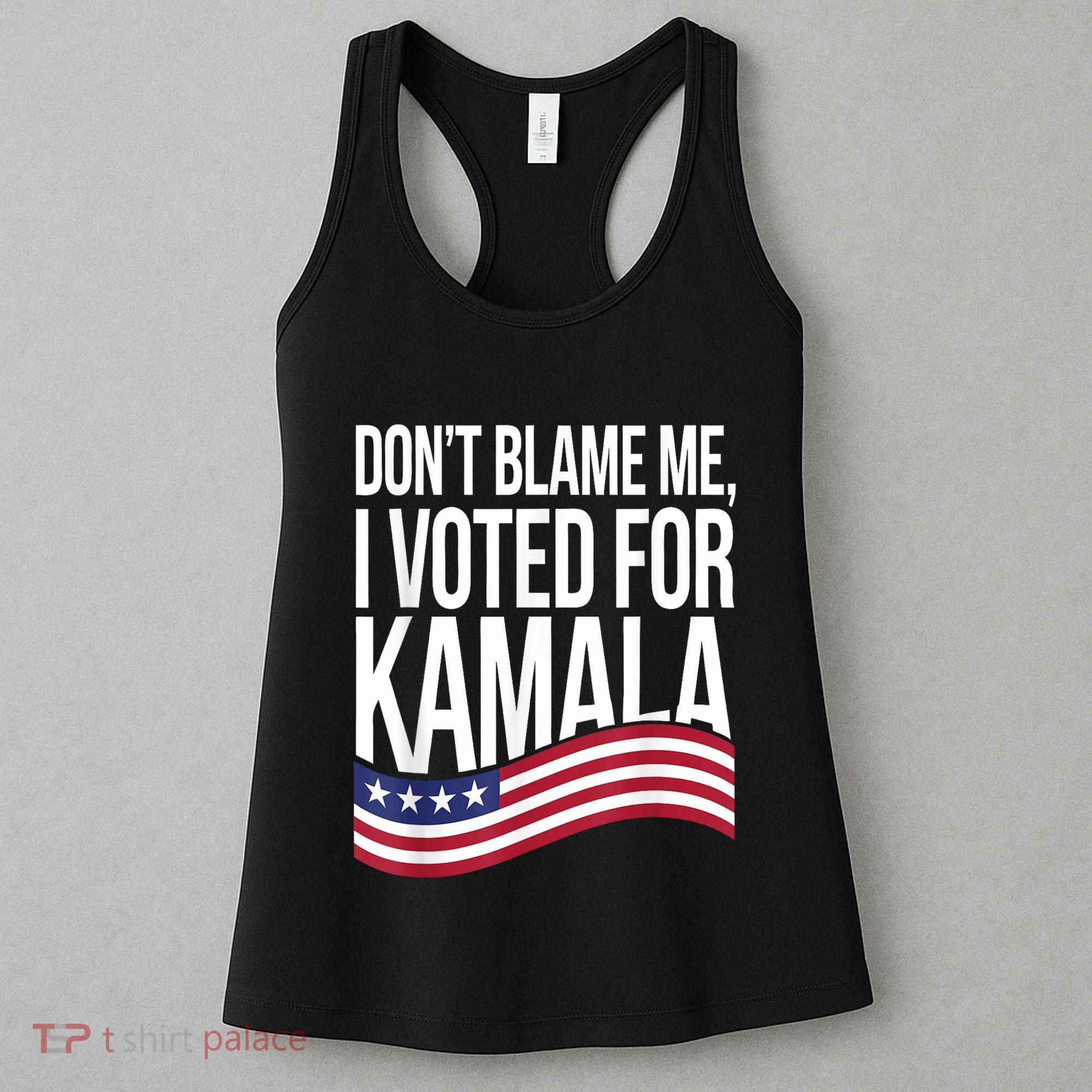 DonT Blame Me I Voted For Kamala 2024 Usa Kamala Harris Women's Tank Top