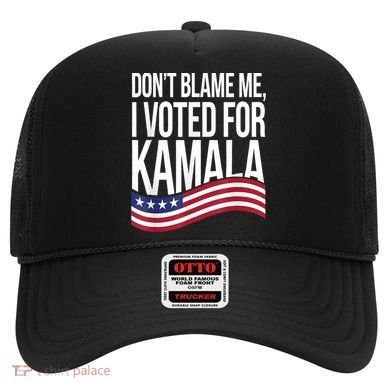 DonT Blame Me I Voted For Kamala 2024 Usa Kamala Harris Hat