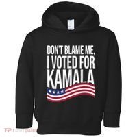 DonT Blame Me I Voted For Kamala 2024 Usa Kamala Harris Toddler Hoodie thumb 0