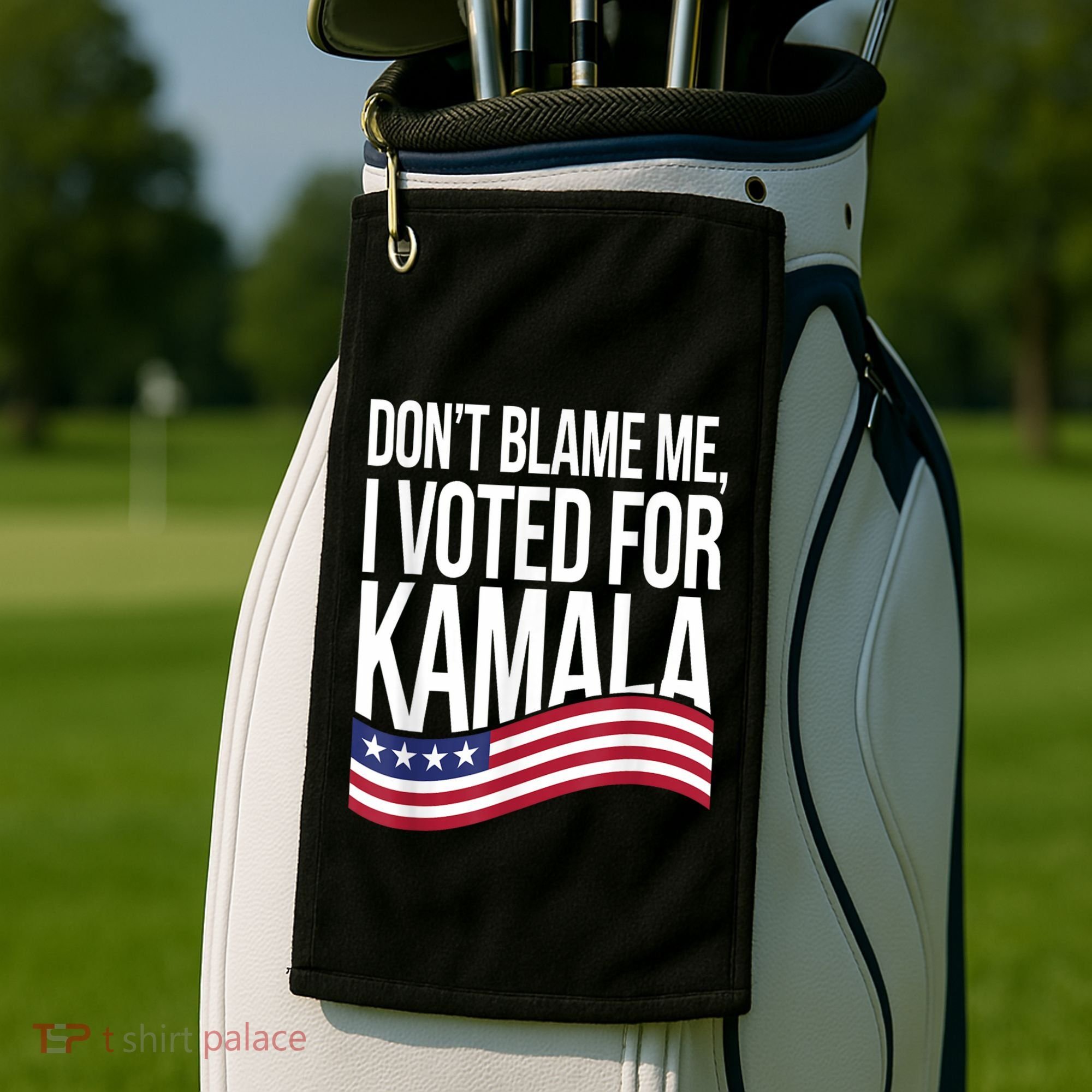 DonT Blame Me I Voted For Kamala 2024 Usa Kamala Harris Golf Towel